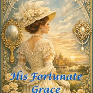 His Fortunate Grace. Gertrude Atherton