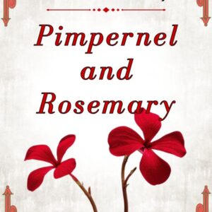 Pimpernel and Rosemary. Baroness Orczy