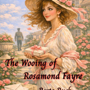 The Wooing of Rosamond Fayre. Berta Ruck